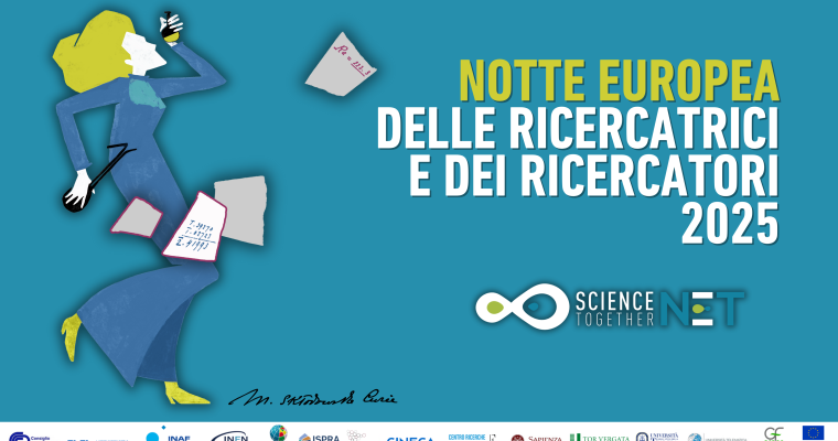 La scienza torna protagonista: al via l’edizione 2025 della Notte Europea delle Ricercatrici e dei Ricercatori con NET – scieNcE Together. Centinaia gli appuntamenti gratuiti in Italia e Europa [Comunicato stampa]